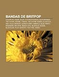 Bandas de britpop: Coldplay, Oasis, Blur, Stereophonics, Supergrass, The Verve, Keane, Travis, The Stone Roses, Elastica, Ash, Kula Shaker (Portuguese Edition)