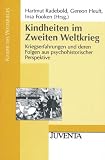 Produkt-Bild: Kindheiten im Zweiten Weltkrieg: Kriegserfahrungen und deren Folgen aus psychohistorischer Perspektive