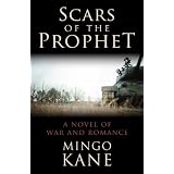 Scars of the Prophet: A Novel of War and Romance ~ Mingo Kane