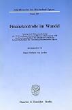 Finanzkontrolle im Wandel: Vortr&auml;ge und Diskussionsbeitr&auml;ge der 15 - VerwaltungswissenschaftlichenArbeitstagung 1988 des Forschungsinstituts f&uuml;r .. - f&uuml;r Verwaltungswissenschaften Speyer - 