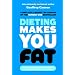 Dieting Makes You Fat