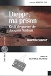 Dieppe ma prison. R�cit de guerre de...