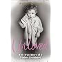 Unloved: The True Story of a Stolen Childhood