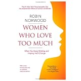 Women Who Love Too Muchby Robin Norwood