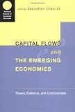 Capital Flows and Emerging Economies: Theory, Evidence, and Controversies (National Bureau of Economic Research Conference Report)