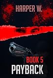 KILLER :  TRUE CRIME : Crime Series Book 5 Payback: (MURDER Thriller SPECIAL STORY INCLUDED) (Serial Killers Suspense Cryptic MYSTERY COLLECTION)