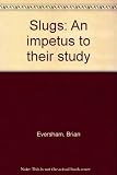 Slugs : an impetus to their study