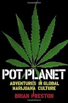 Pot Planet: Adventures in Global Marijuana Culture