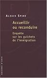 Accueillir ou reconduire : Enquête sur les guichets de l immigration