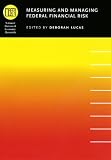Measuring and Managing Federal Financial Risk (National Bureau of Economic Research Conference Report)
