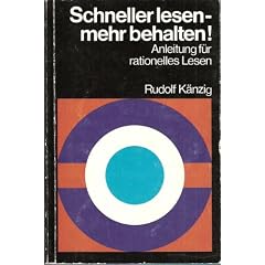 Schneller lesen, mehr behalten. Anleitung f�r rationelles Lesen.