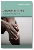 Uncertain Suffering: Racial Health Care Disparities and Sickle Cell Disease (George Gund Foundation Imprint in African American Studies)