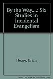 By the way_ : six studies in incidental evangelism