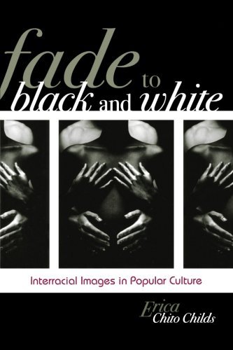 Fade to Black and White: Interracial Images in Popular Culture (Perspectives on a Multiracial America)