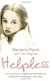 Helpless: The true story of a neglected girl betrayed and exploited by the neighbour she trusted