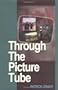 Through the Picture Tube