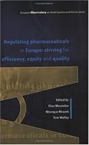 Regulating Pharmaceuticals in Europe: Striving for Efficiency, Equity and Quality (European Observatory on Health Care Systems)