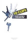 10 clefs pour s ouvrir à l architecture
