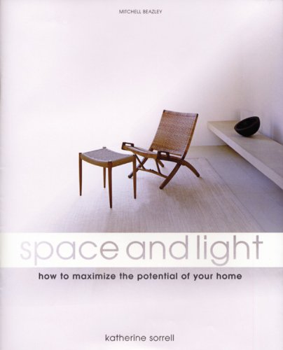 Space and Light: How to Maximize the Potential of Your Home (Mitchell Beazley Interiors S.)