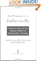Your Pregnancy for the Father-to-Be: Everything Dads Need to Know about Pregnancy, Childbirth and Getting Ready for a New Baby