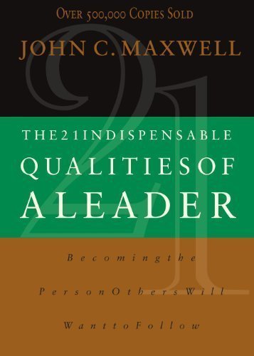 The 21 Indispensable Qualities of a Leader: Becoming the Person Others Will Want to Follow Int Edition by Maxwell, John C. [2000]