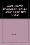 What can we know about Jesus? : essays on the new quest