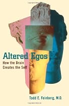 Altered Egos: How the Brain Creates the Self