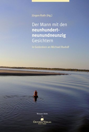 Der Mann mit den 999 Gesichtern: In Gedenken an Michael Rudolf (German Edition)