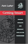 Getting Smart: Feminist Research and Pedagogy within/in the Postmodern (Critical Social Thought)