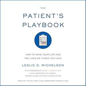 The Patient's Playbook - How to Save Your Life and the Lives of Those You Love - Leslie D. Michelson
