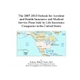 The 2007-2012 Outlook for Accident and Health Insurance and Medical Service Plans Sold by Life Insurance Companies in the United States'