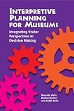 Interpretive Planning for Museums: Integrating Visitor Perspectives in Decision Making