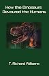 How the Dinosaurs Devoured the Humans