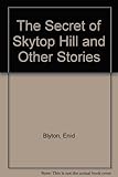 The secret of Skytop Hill and other stories