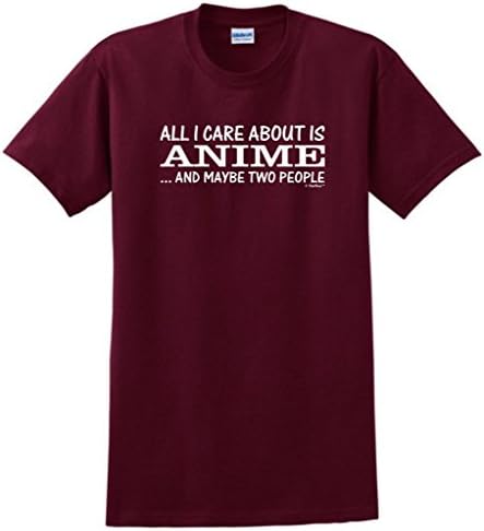 All I Care About is Anime and Maybe Two People T-Shirt Large Maroon