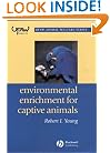 Environmental Enrichment for Captive Animals (UFAW Animal Welfare)