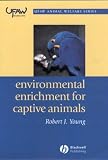 Environmental Enrichment for Captive Animals (UFAW Animal Welfare)