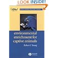 Environmental Enrichment for Captive Animals (UFAW Animal Welfare) by Robert J. Young