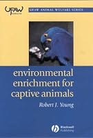 Environmental Enrichment for Captive Animals (UFAW Animal Welfare)