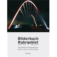 Bilderbuch Ruhrgebiet. Faszination Industriekultur - Neues Leben in alten Buden