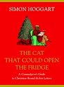 The Cat That Could Open the Fridge: A Curmudgeon's Guide to Christmas Round Robin Letters