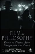 Film as Philosophy: Essays on Cinema after Wittgenstein and Cavell