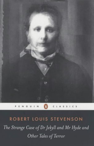 The Strange Case of Dr. Jekyll and Mr. Hyde and Other Tales of Terror (Penguin Classics)