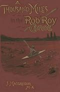 A Thousand Miles in the Rob Roy Canoe