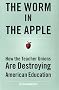 The Worm in the Apple: How the Teacher Unions Are Destroying American Education