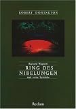 Richard Wagners Ring des Nibelungen und seine Symbole: Musik und Mythos - Robert Donington