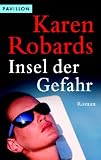 Insel der Gefahr: Roman - Karen Robards