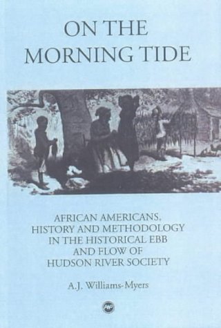 On the Morning Tide: African Americans, History & Methodology in the Historical Ebb & Flow of Hudson River Society