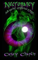 Necromancy and Other Mystical Things Necromancy and Other Mystical Things