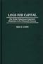 Logs for Capital: The Timber Industry and Capitalist Enterprise in the 19th Century (Contributions in Economics and Economic History)